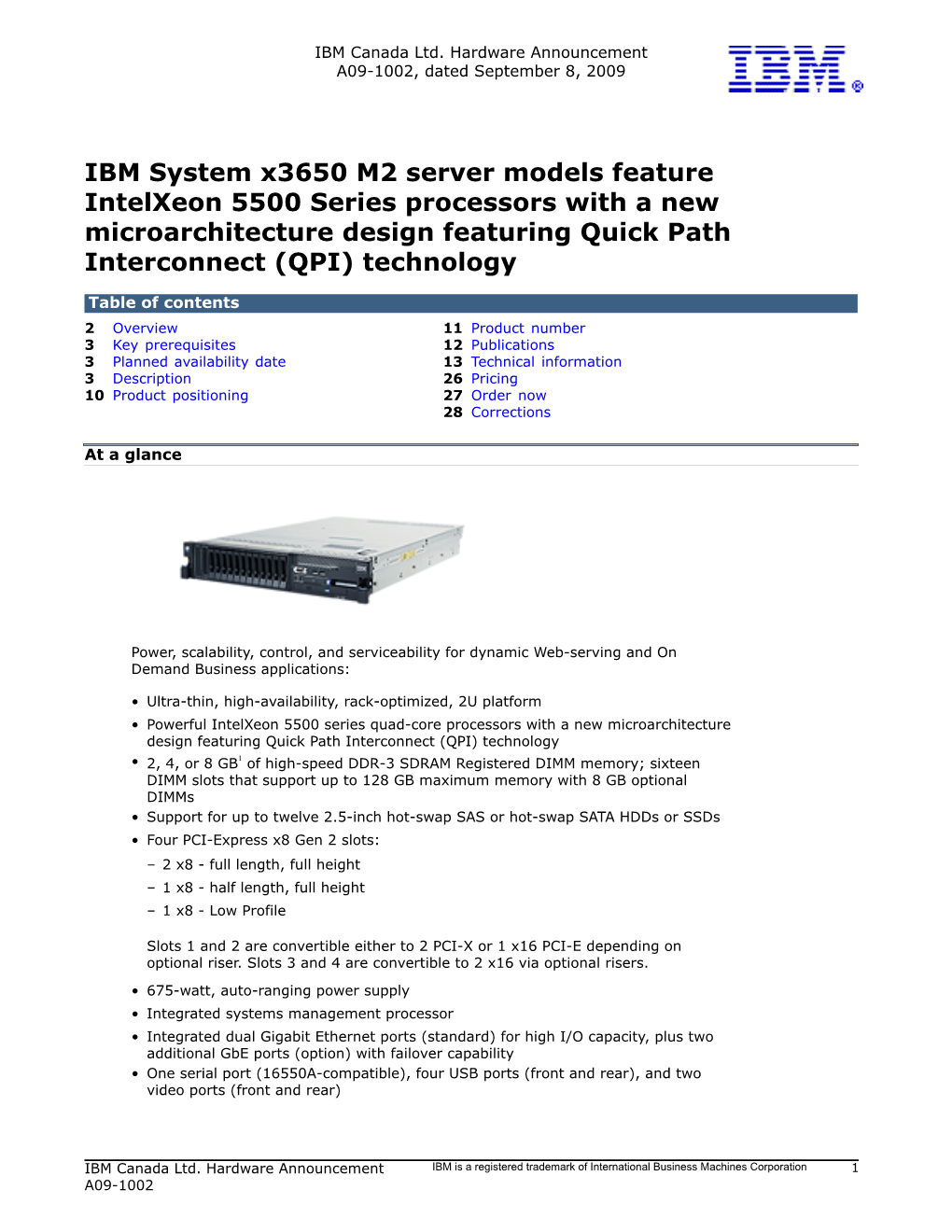 IBM System X3650 M2 Server Models Feature Intelxeon 5500 Series Processors with a New Microarchitecture Design Featuring Quick Path Interconnect (QPI) Technology