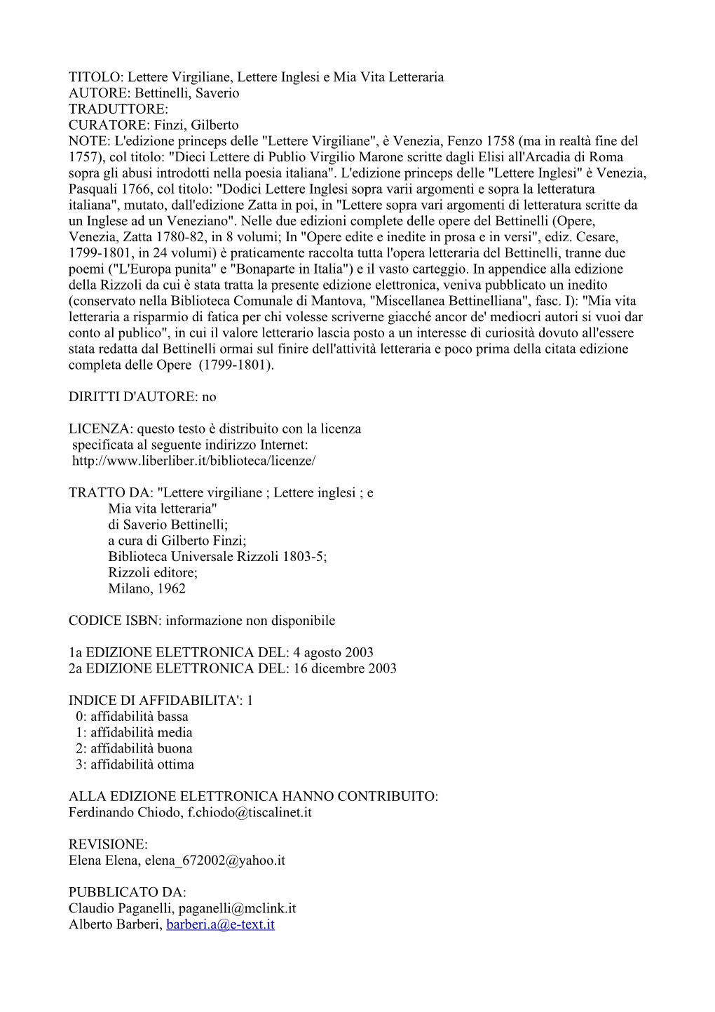 TITOLO: Lettere Virgiliane, Lettere Inglesi E Mia Vita Letteraria AUTORE: Bettinelli, Saverio TRADUTTORE: CURATORE: Finzi, Gilbe