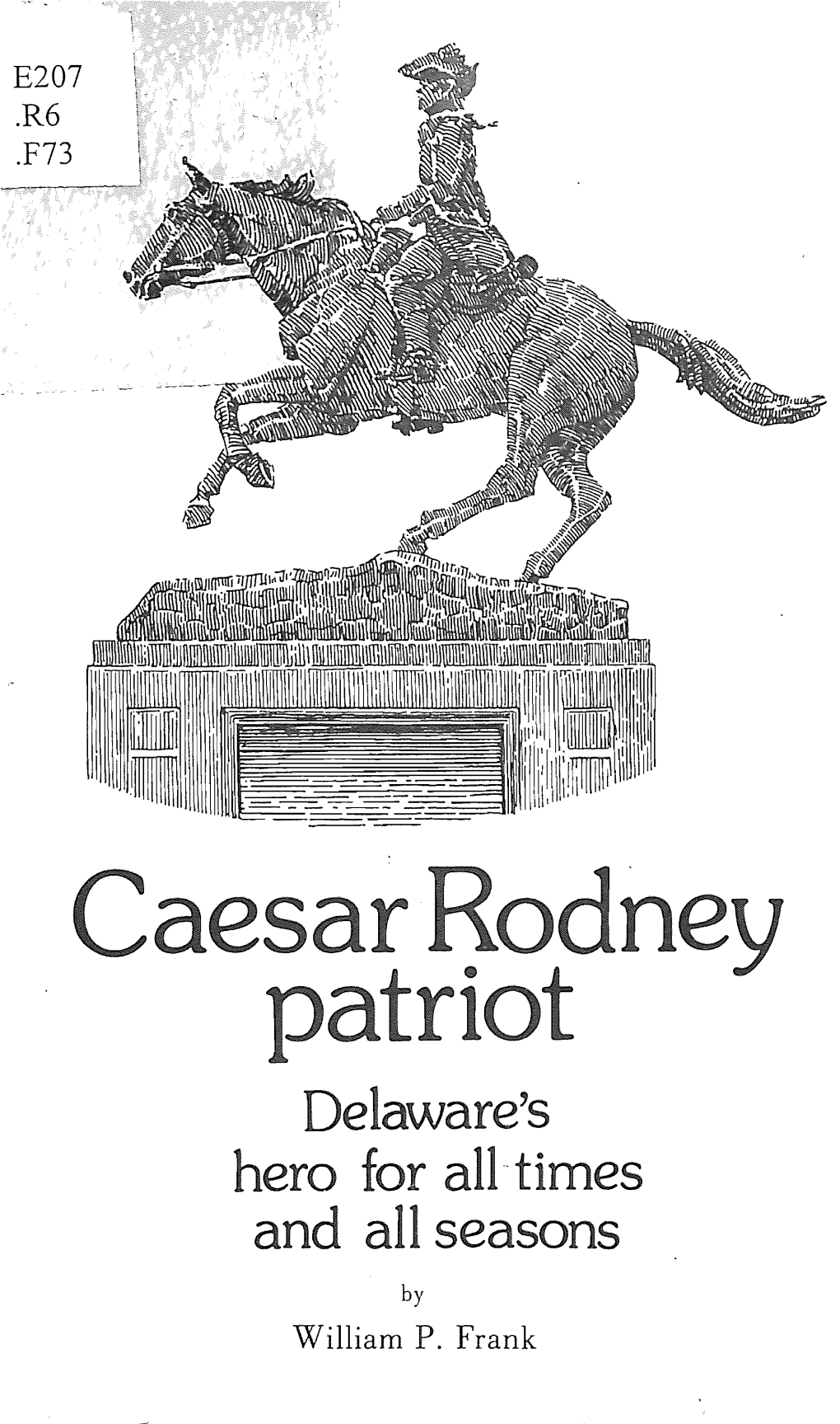 Caesar Rodney Patriot: Delaware's Hero for All Times and All Seasons