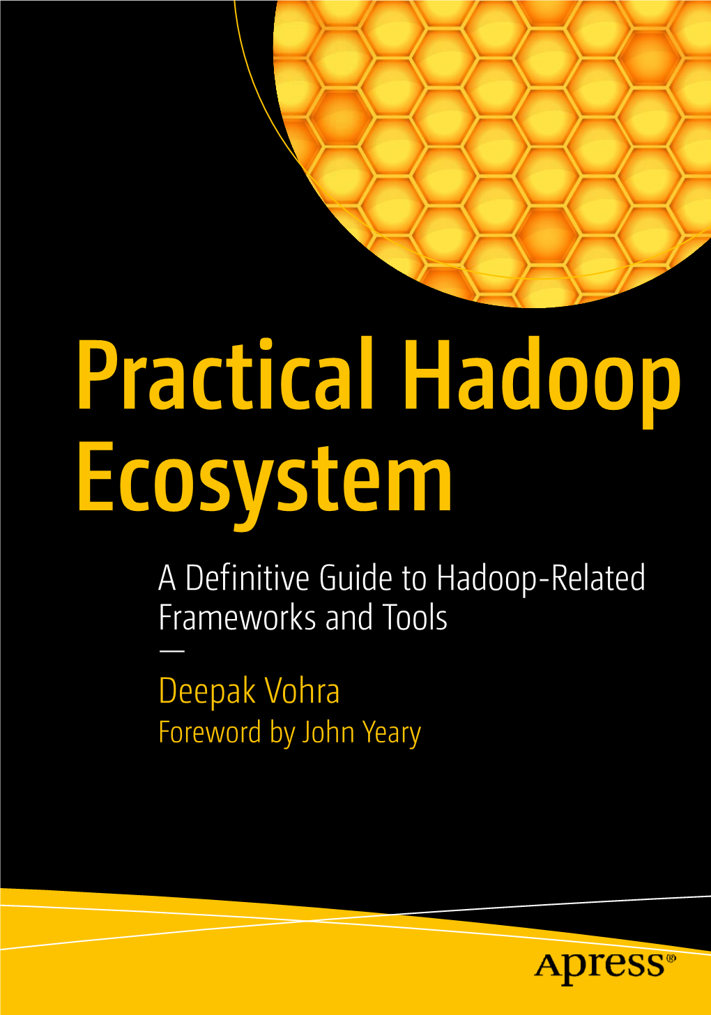 A Definitive Guide to Hadoop-Related Frameworks and Tools Deepak Vohra