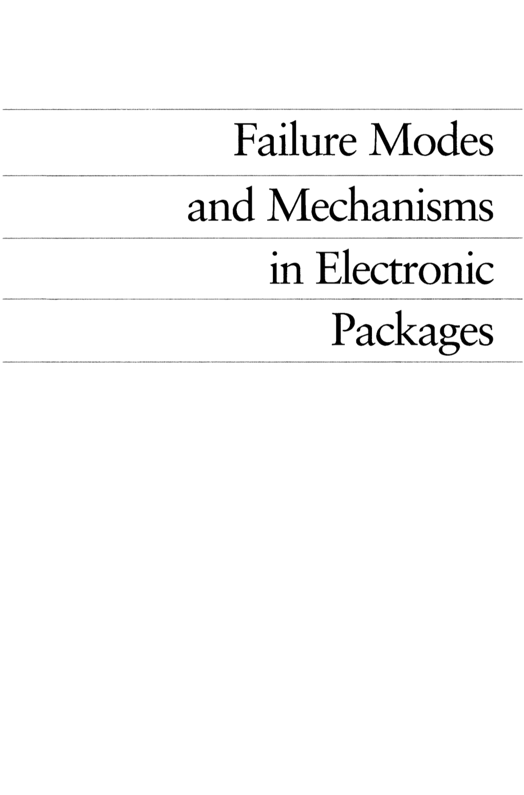 Failure Modes and Mechanisms in Electronic Packages Failure Modes and Mechanisms in Electronic Packages