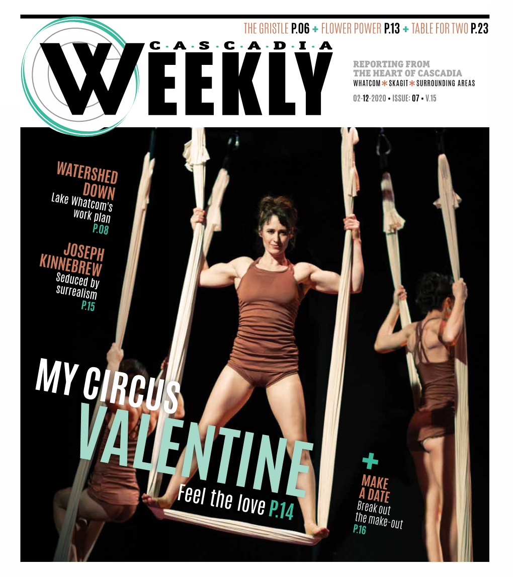 MY CIRCUS VALENTINE +MAKE Feel the Love P.14 a DATE Break out the Make-Out P.16 Henry V: 7:30Pm, DUG Theater, WWU Cupid’S Arrow: 7:30Pm, Upfront Theatre