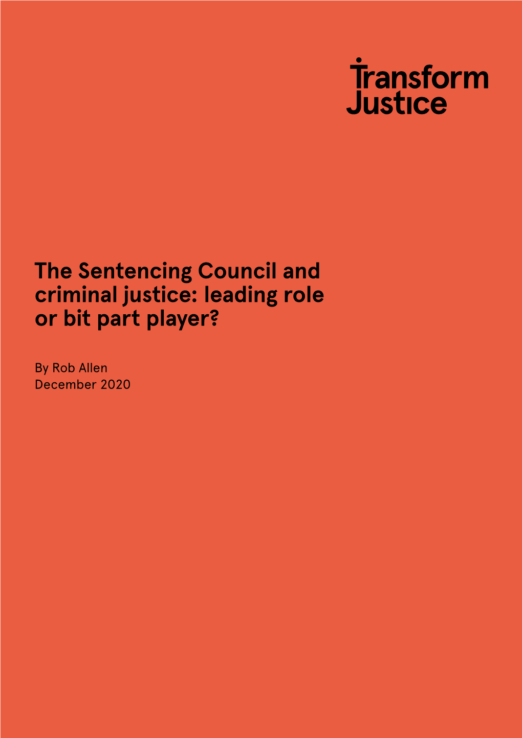 The Sentencing Council and Criminal Justice: Leading Role Or Bit Part Player?