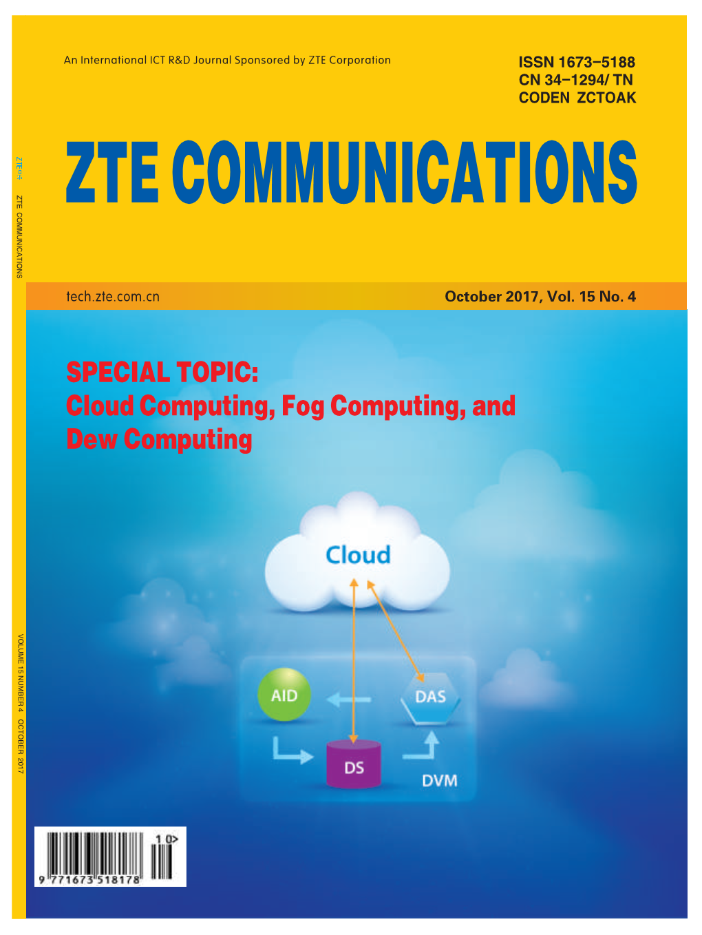 Cloud Computing, Fog Computing, and Dew Computing VOLUME 15 NUMBER 4 OCTOBER 2017 ZTE Communications Editorial Board