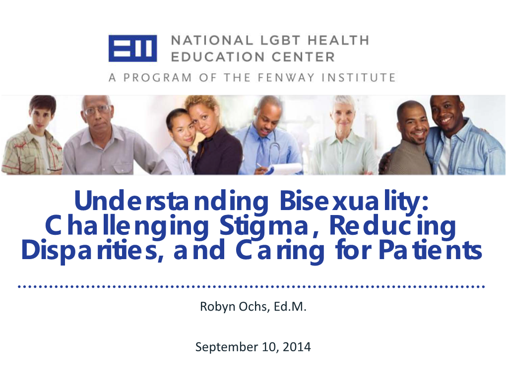 Understanding Bisexuality: Challenging Stigma, Reducing Disparities, and Caring for Patients