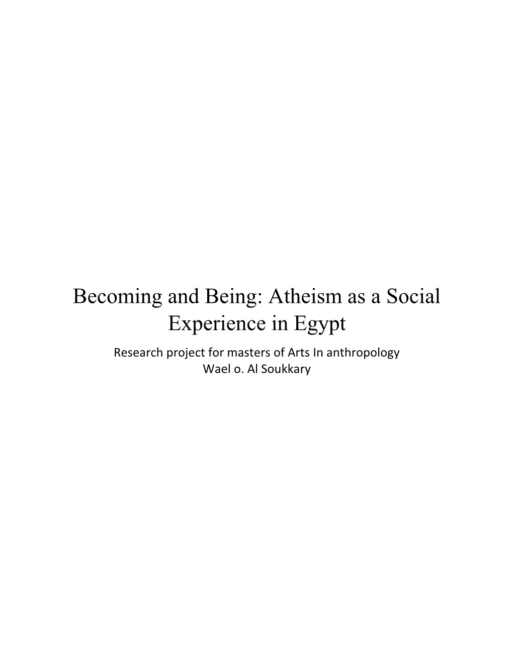 Atheism As a Social Experience in Egypt Research Project for Masters of Arts in Anthropology Wael O