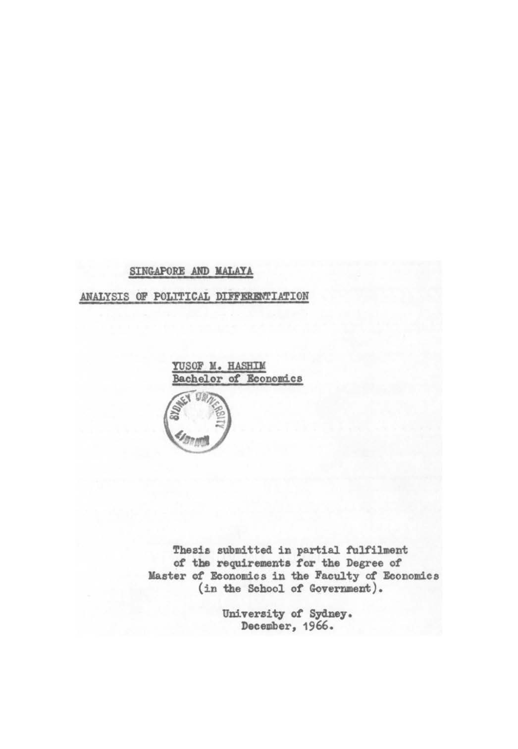 SINGAPORE and MALAYA ANALYSIS of POLITICAL DIFFERENTIATION YUSOF M, HASHIM Bachelor of Economic a Thesis Submitted in Partial Fu