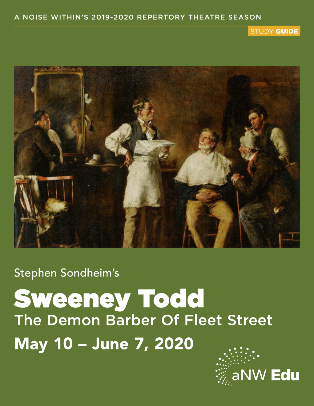 Sweeney Todd the Demon Barber of Fleet Street May 10 – June 7, 2020 Edu STUDY GUIDES from a NOISE WITHIN