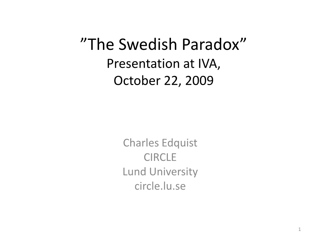 The Swedish Paradox” Presentation at IVA, October 22, 2009