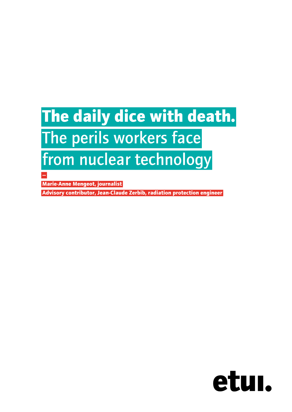 The Daily Dice with Death. the Perils Workers Face from Nuclear Technology