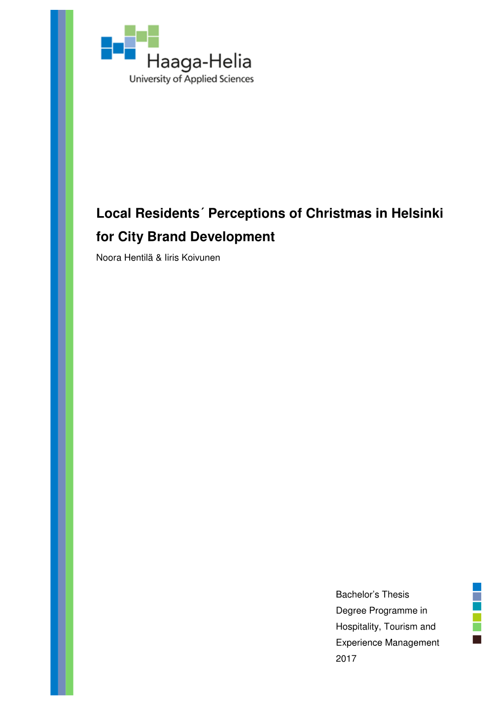 Local Residents´ Perceptions of Christmas in Helsinki for City Brand Development Noora Hentilä & Iiris Koivunen