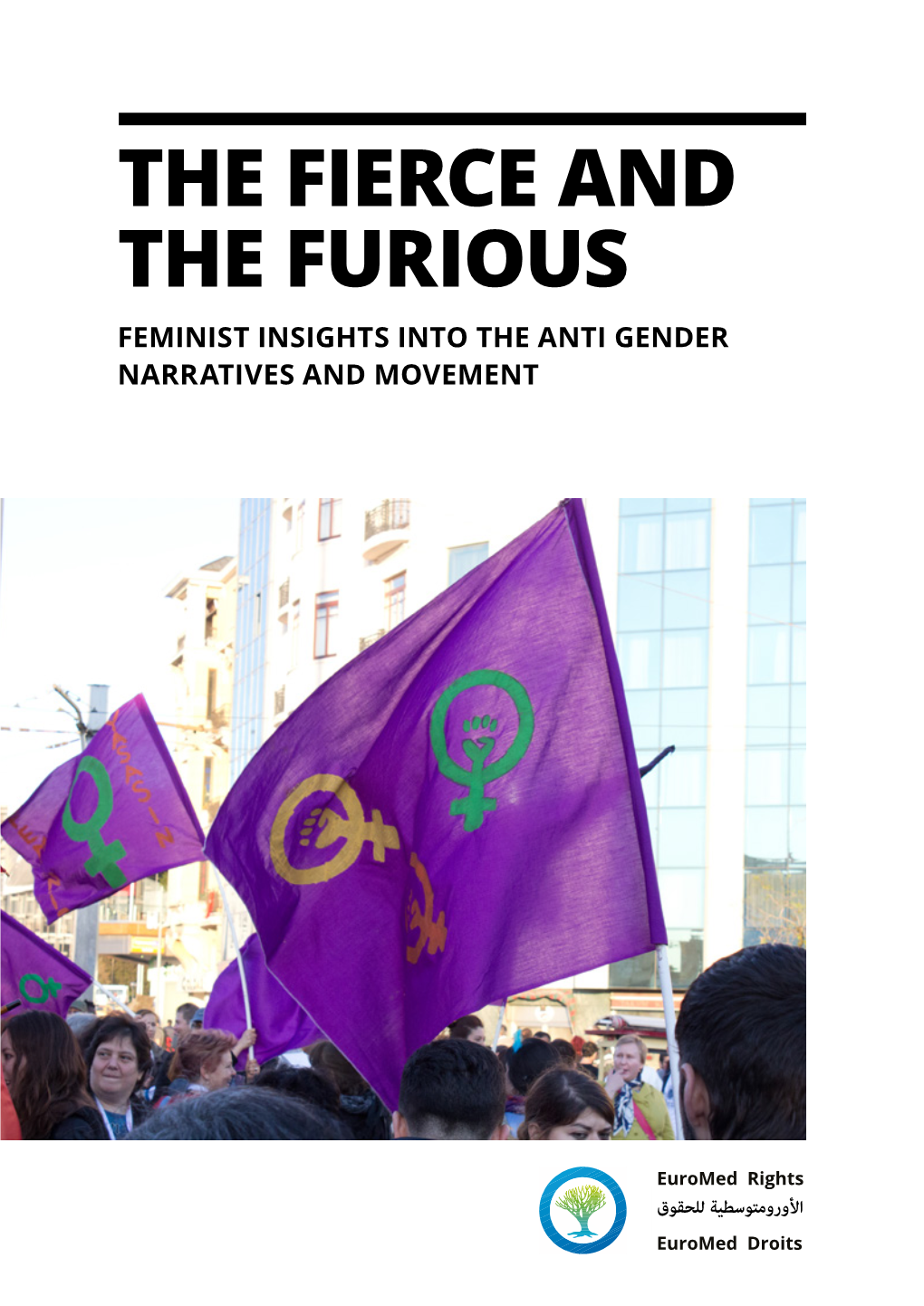 THE FIERCE and the FURIOUS FEMINIST INSIGHTS INTO the ANTI GENDER NARRATIVES and MOVEMENT Content