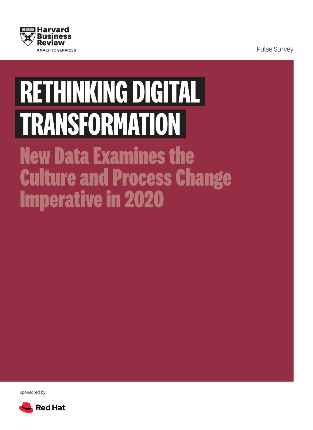 RETHINKING DIGITAL TRANSFORMATION New Data Examines the Culture and Process Change Imperative in 2020