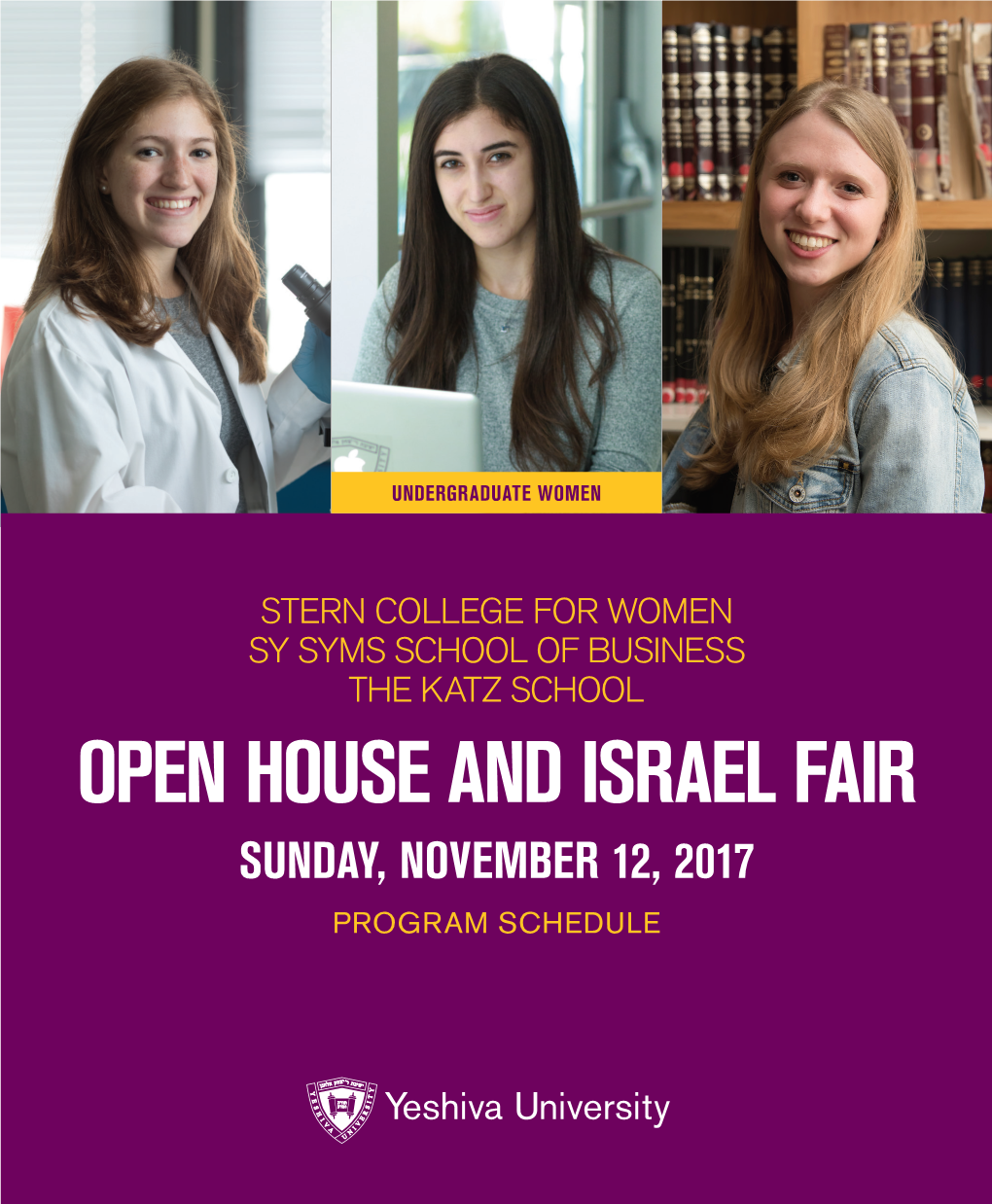 OPEN HOUSE and ISRAEL FAIR SUNDAY, NOVEMBER 12, 2017 PROGRAM SCHEDULE WELCOME to YESHIVA UNIVERSITY 9 – 9:30 A.M