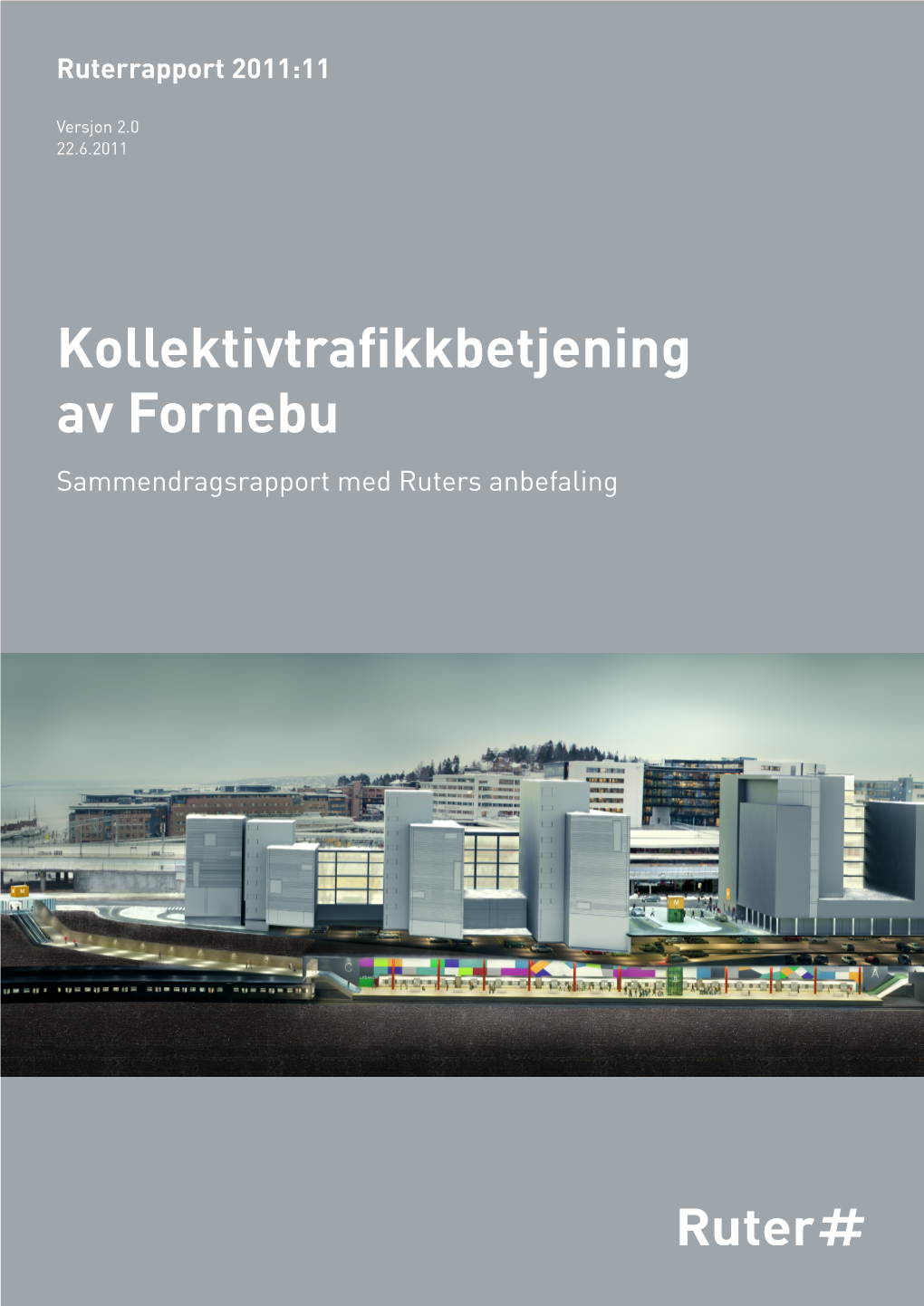 Kollektivtrafikkbetjening Av Fornebu Sammendragsrapport Med Ruters Anbefaling