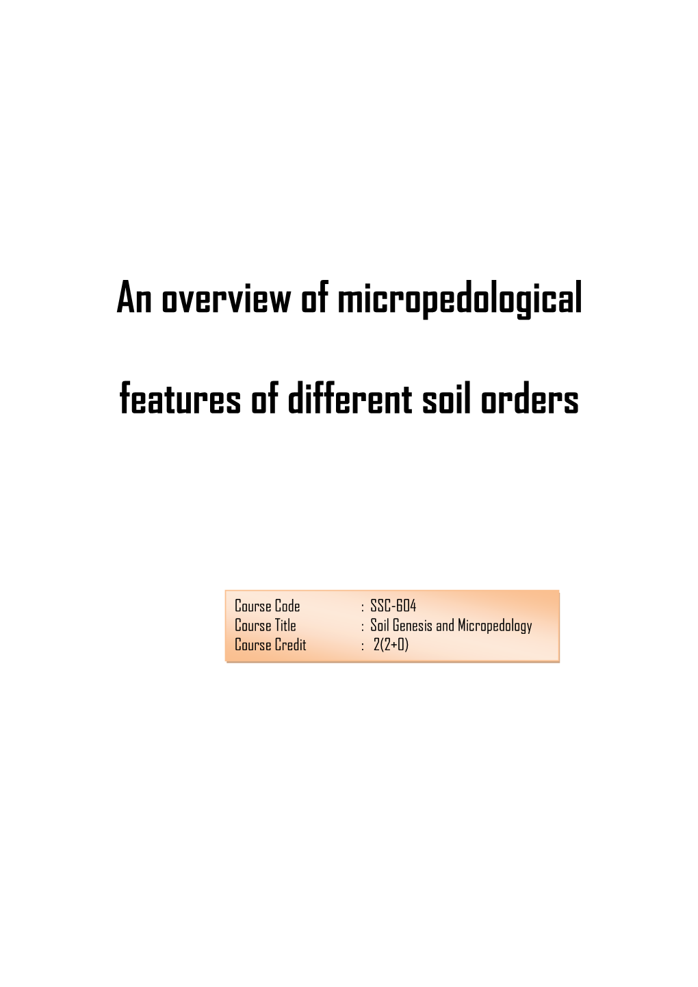 An Overview of Micropedological Features of Different Soil Orders