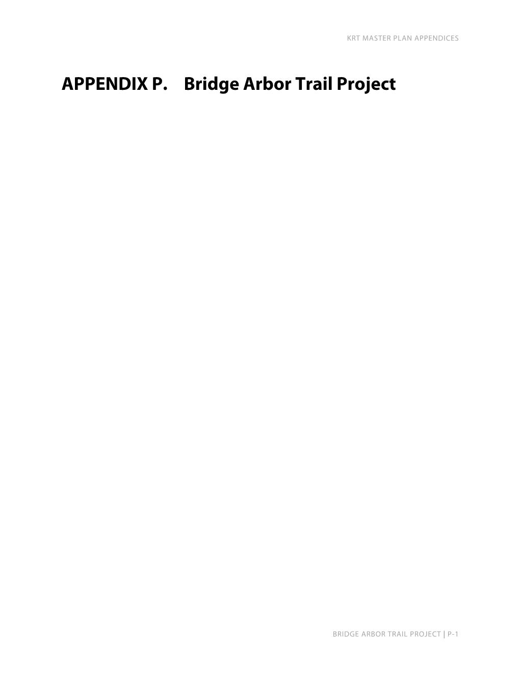 APPENDIX P. Bridge Arbor Trail Project