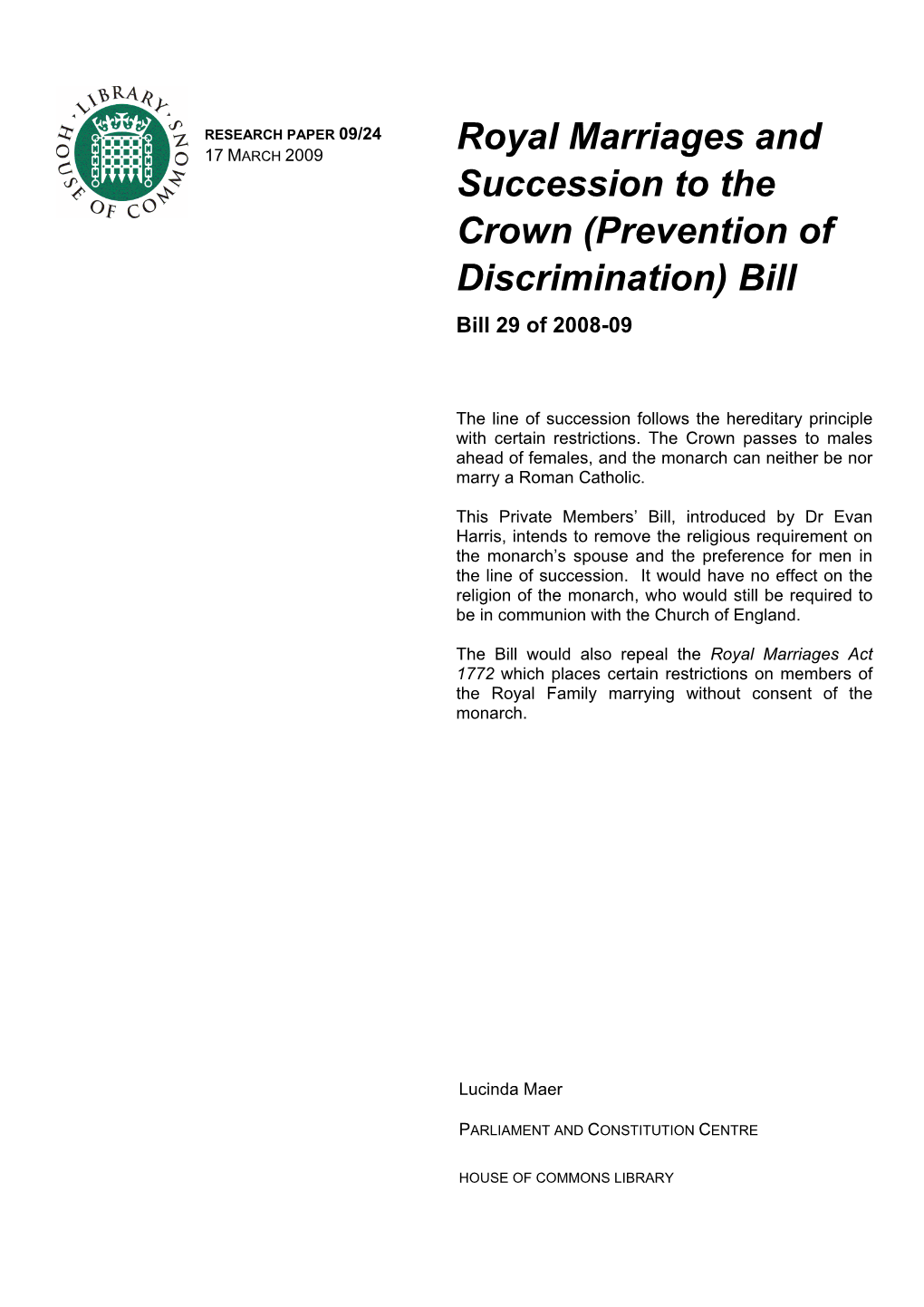 Royal Marriages and Succession to the Crown (Prevention of Discrimination) Bill 2008-09 Is a Private Members’ Bill Introduced by Dr Evan Harris