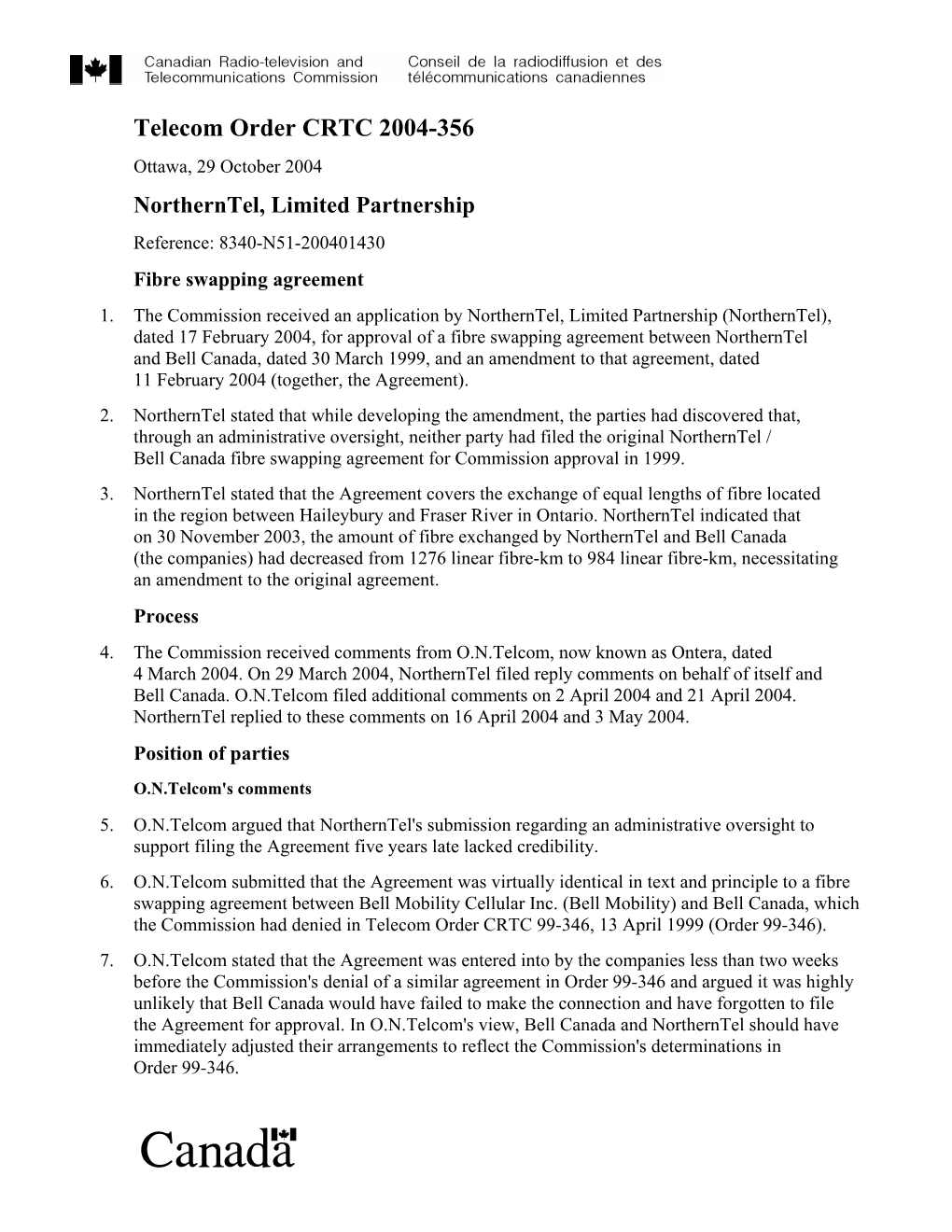 Telecom Order CRTC 2004-356 Ottawa, 29 October 2004 Northerntel, Limited Partnership Reference: 8340-N51-200401430 Fibre Swapping Agreement 1