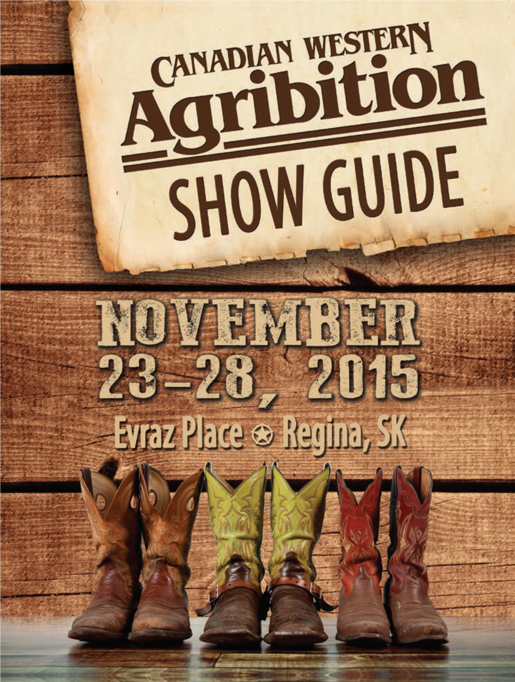 Canadian Western Agribition! Agribition Is Recognized Nationally and Internationally As North America’S Best Beef Show and Canada’S Premier Agriculture Showcase