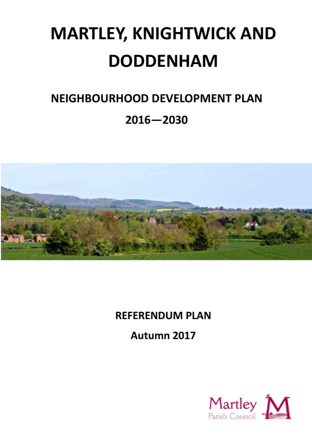 Martley, Knightwick and Doddenham Neighbourhood Development Plan (NDP), Referendum Plan, Autumn 2017 1