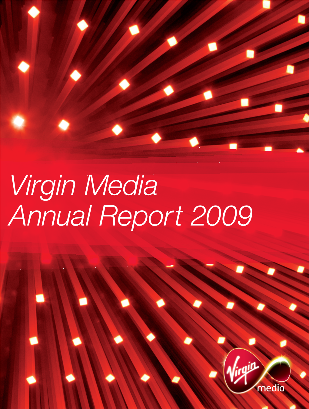 Virgin Media Annual Report 2009 27APR201011453220 Dear Stockholder, 2009 Was a Year of Significant Achievement for Virgin Media