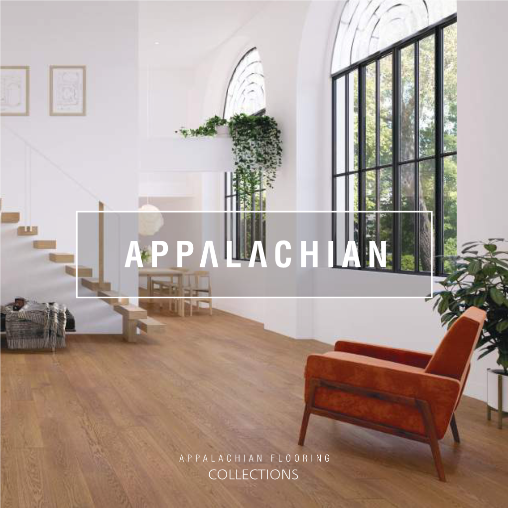 COLLECTIONS * the Cover Photo Shows the White Oak Angora Excel from the Alta Moda Collection This Edition of the Appalachian Flooring Brochure Was Created in 2021