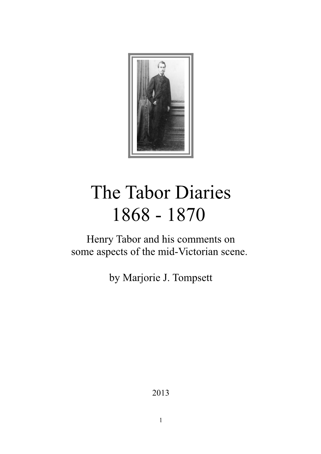 The Tabor Diaries 1868 - 1870 Henry Tabor and His Comments on Some Aspects of the Mid-Victorian Scene