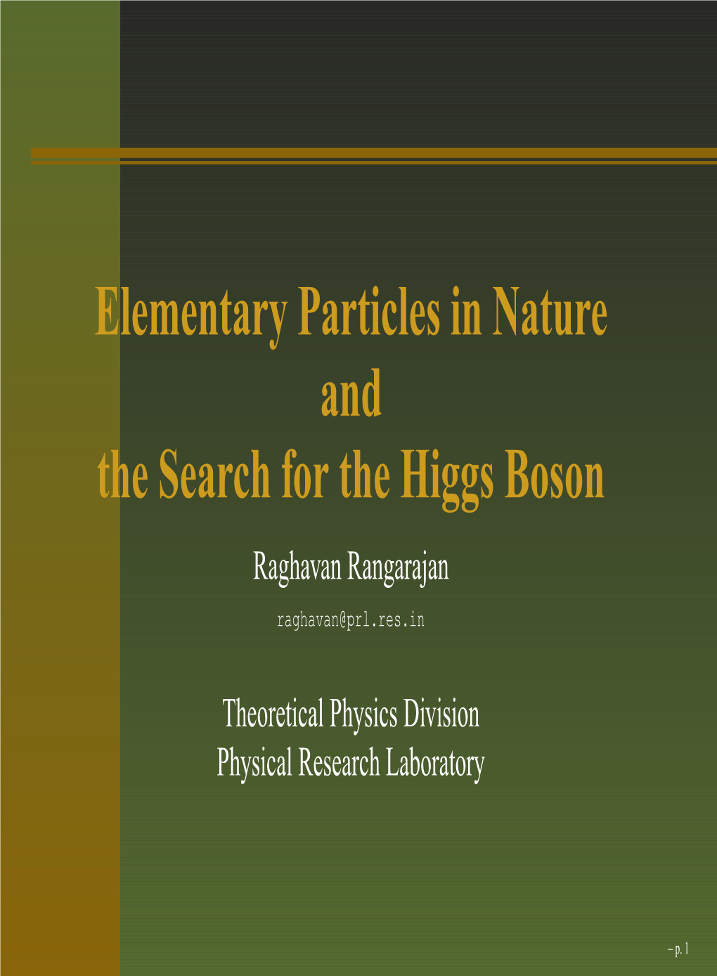 Elementary Particles in Nature and the Search for the Higgs Boson Raghavan Rangarajan Raghavan@Prl.Res.In
