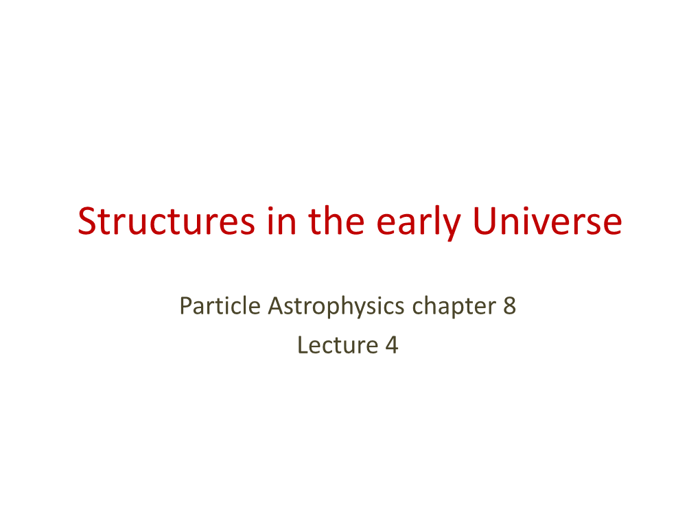 Structures in the Early Universe