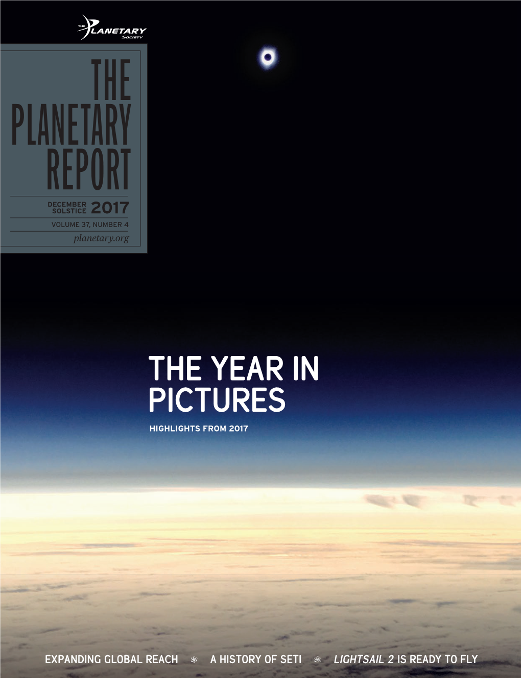 THE PLANETARY REPORT DECEMBER SOLSTICE 2017 VOLUME 37, NUMBER 4 Planetary.Org