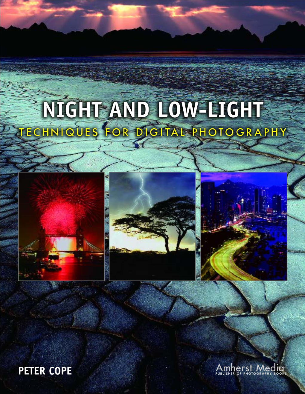 Peter Cope. Night and Low-Light Techniques for Digital Photography.2006