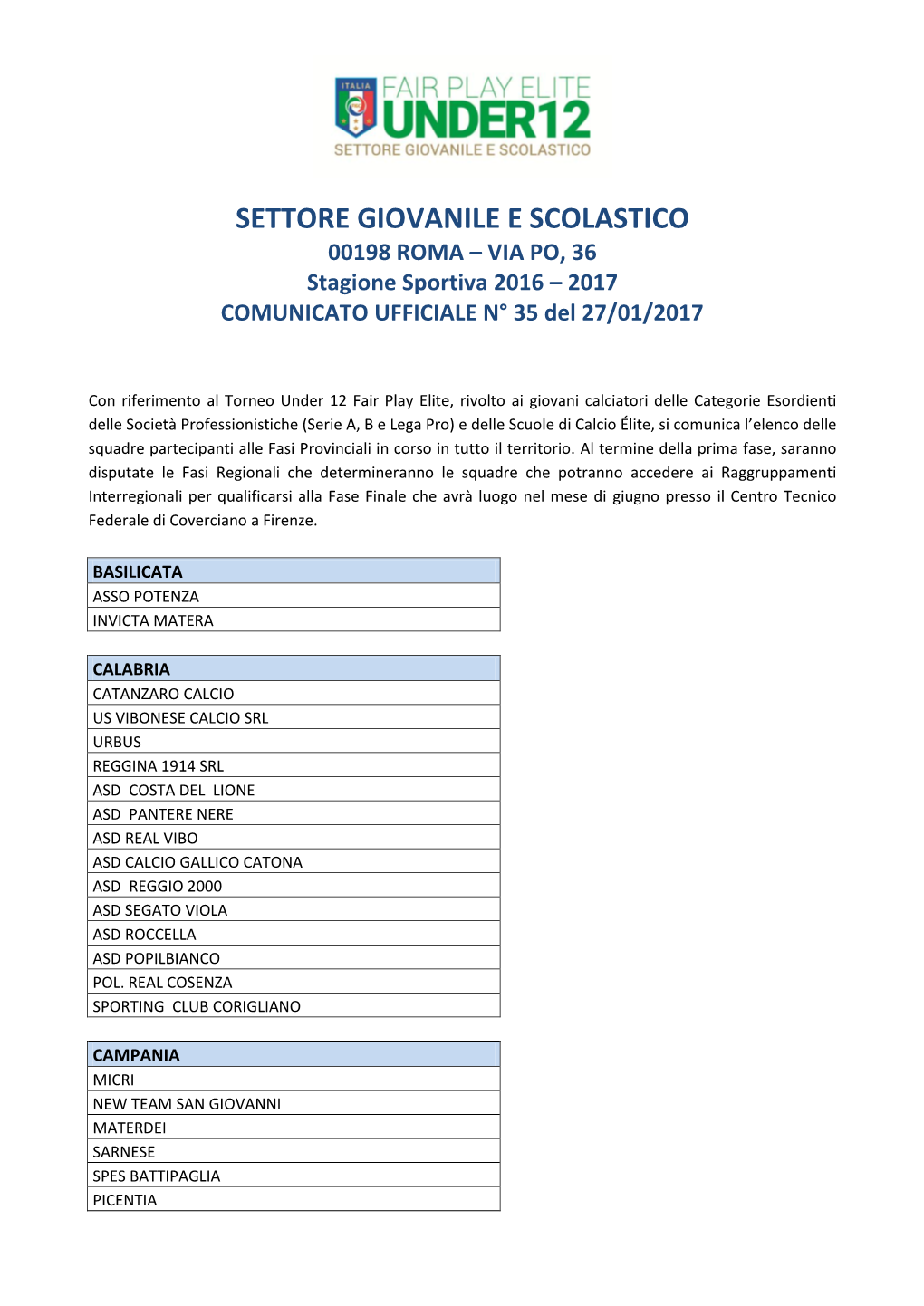 SETTORE GIOVANILE E SCOLASTICO 00198 ROMA – VIA PO, 36 Stagione Sportiva 2016 – 2017 COMUNICATO UFFICIALE N° 35 Del 27/01/2017