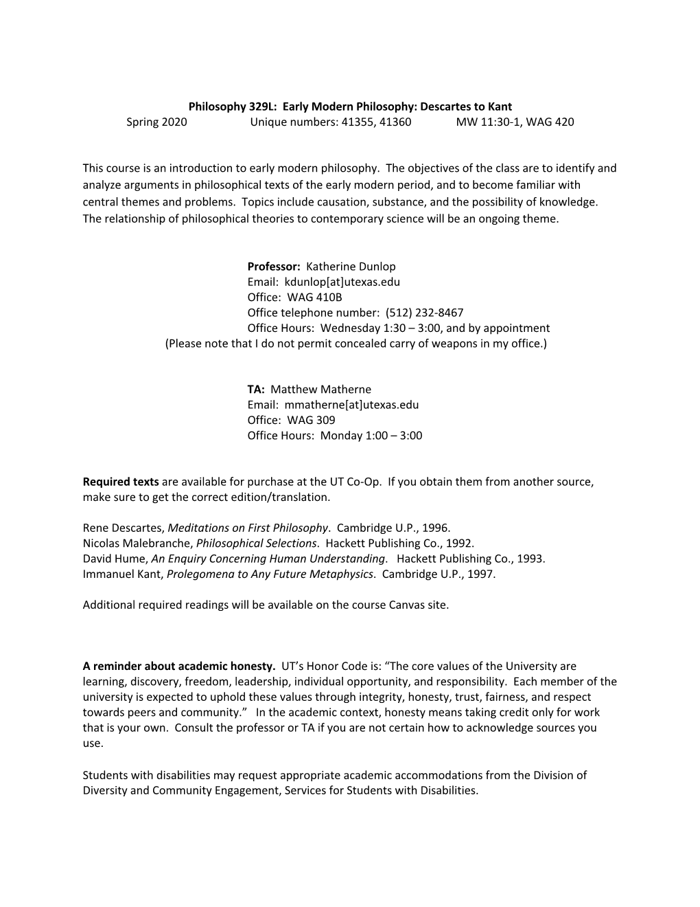 Philosophy 329L: Early Modern Philosophy: Descartes to Kant Spring 2020 Unique Numbers: 41355, 41360 MW 11:30-1, WAG 420 This