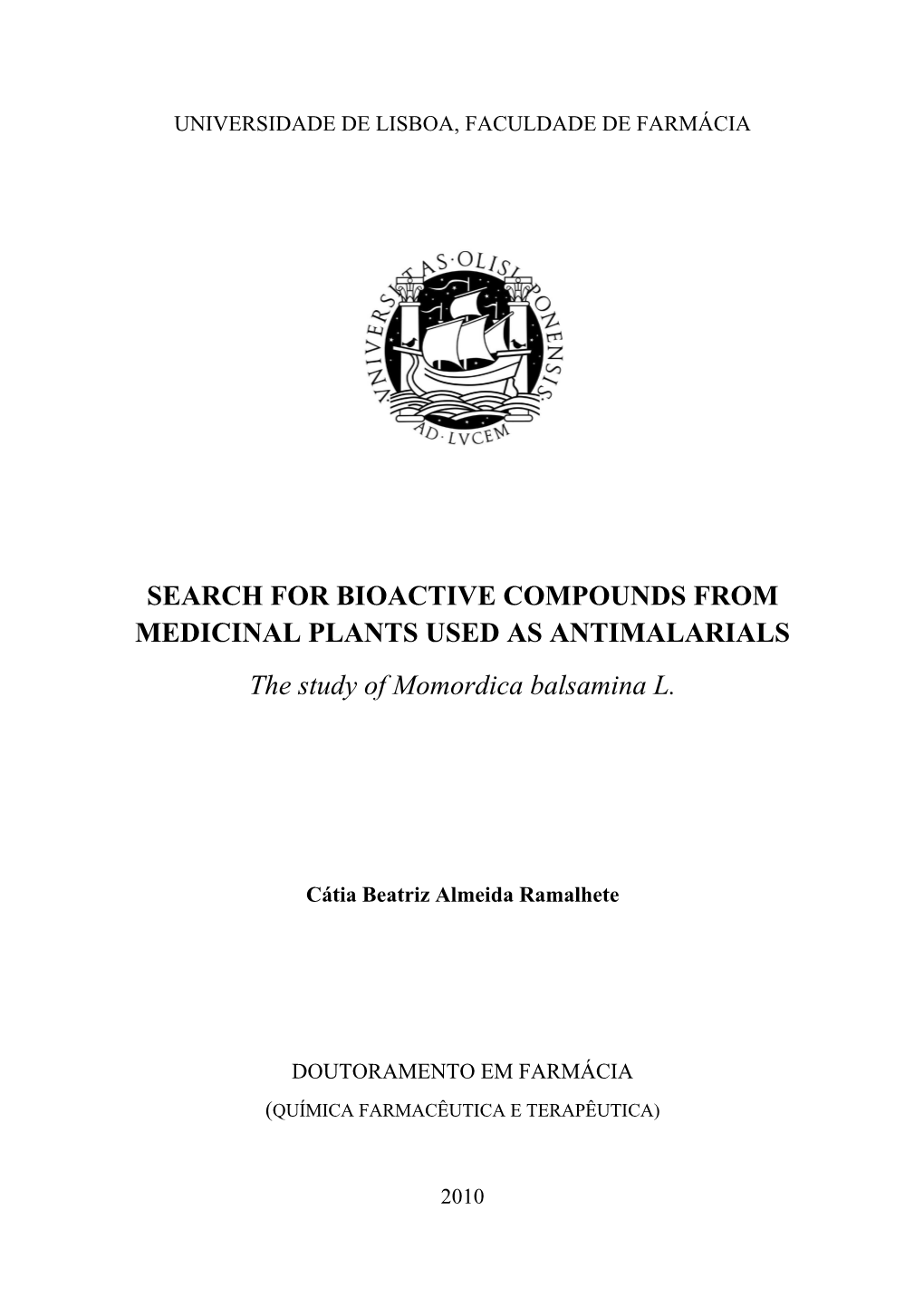 SEARCH for BIOACTIVE COMPOUNDS from MEDICINAL PLANTS USED AS ANTIMALARIALS the Study of Momordica Balsamina L