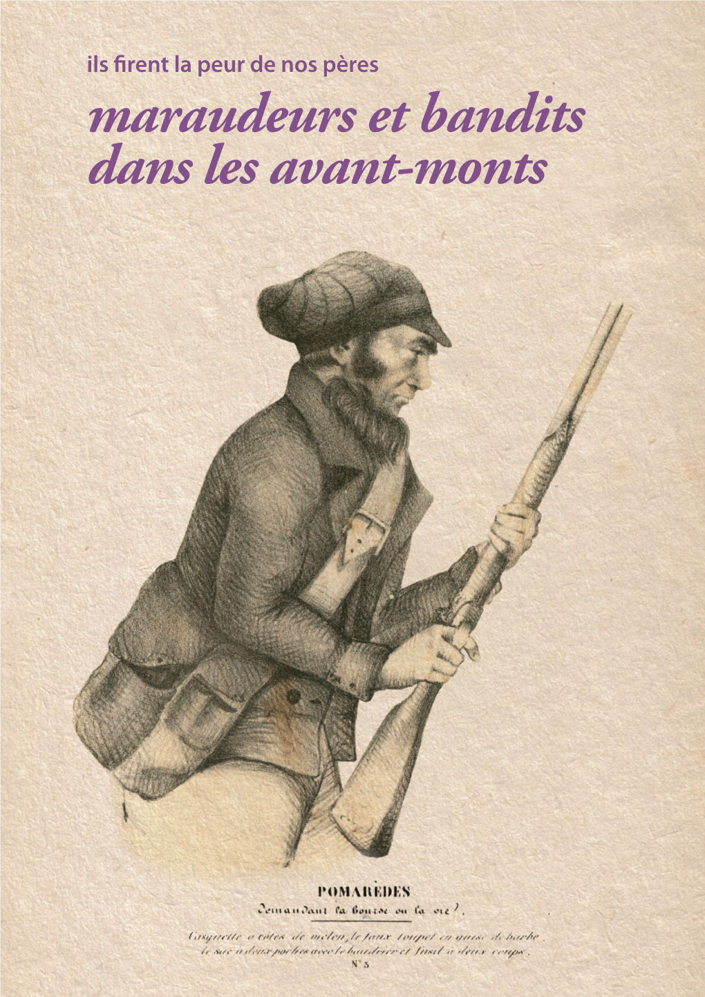 Maraudeurs Et Bandits Dans Les Avant-Monts Ien N’Est Plus Sûr Aujourd’Hui ! Décennies Du Xixe Siècle