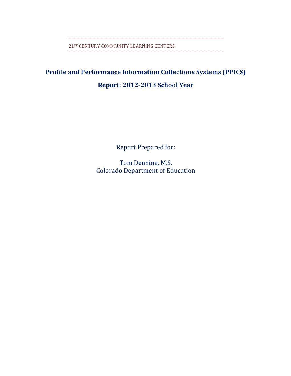 Profile and Performance Information Collections Systems (PPICS) Report: 2012-2013 School Year Report Prepared For: Tom Denning