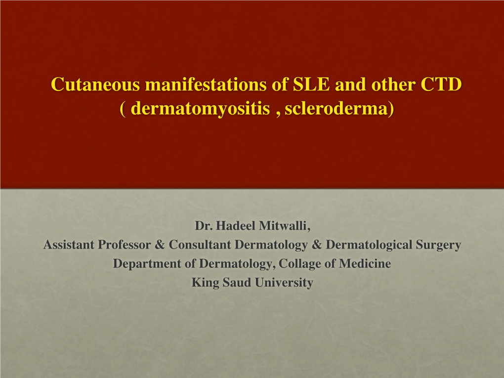 Cutaneous Manifestations of SLE and Other CTD ( Dermatomyositis , Scleroderma)