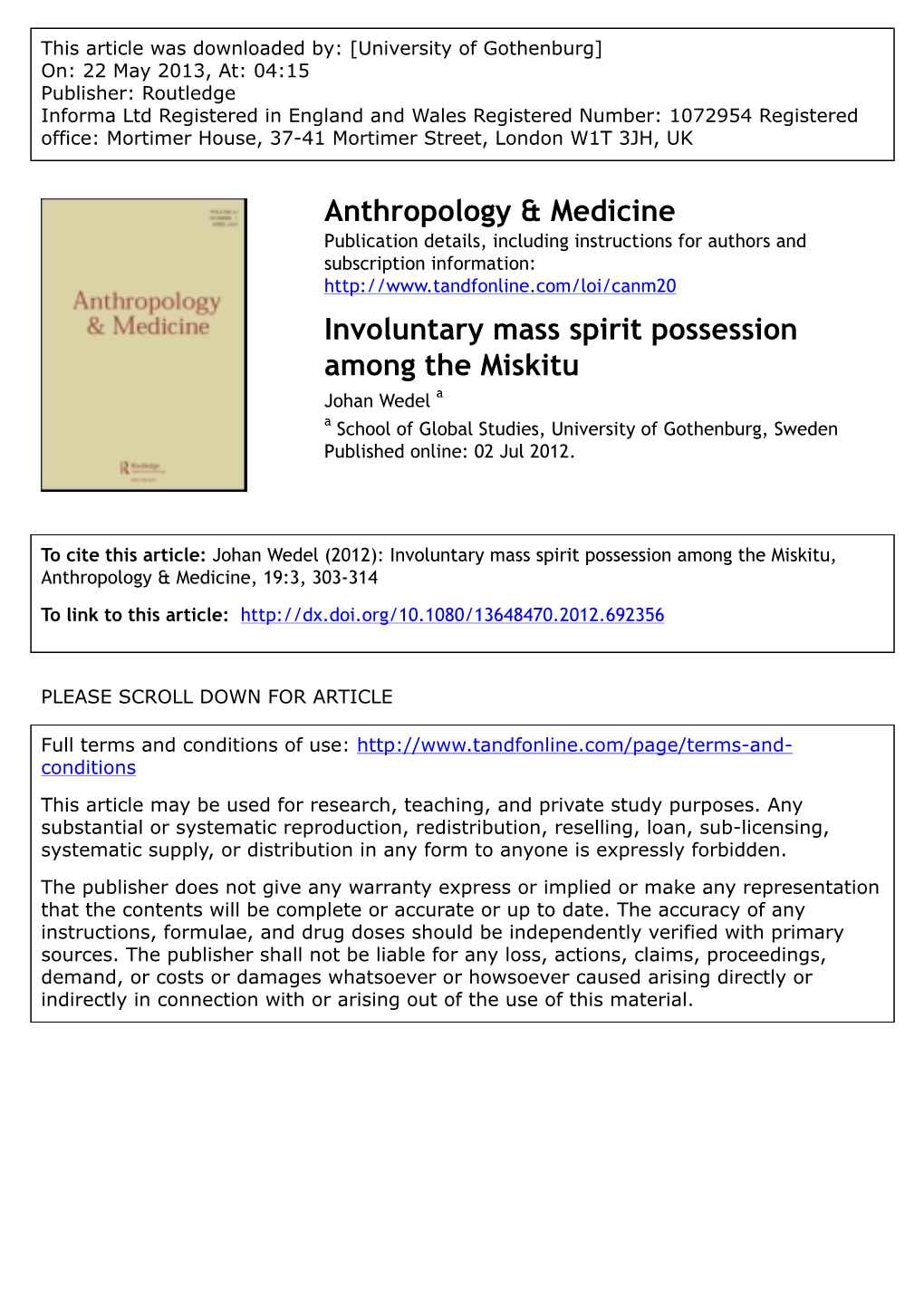 Involuntary Mass Spirit Possession Among the Miskitu Johan Wedel a a School of Global Studies, University of Gothenburg, Sweden Published Online: 02 Jul 2012