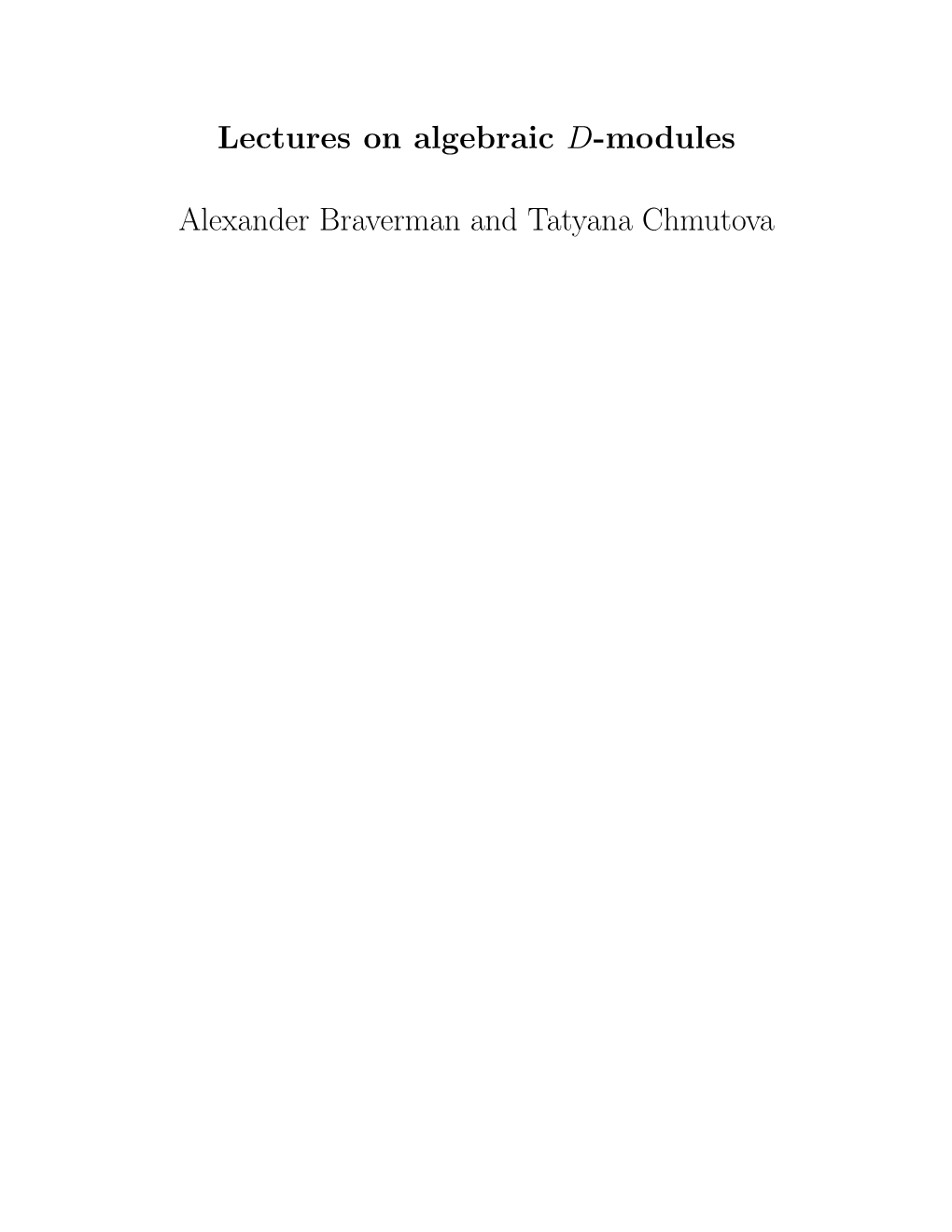 Lectures on Algebraic D-Modules Alexander Braverman and Tatyana