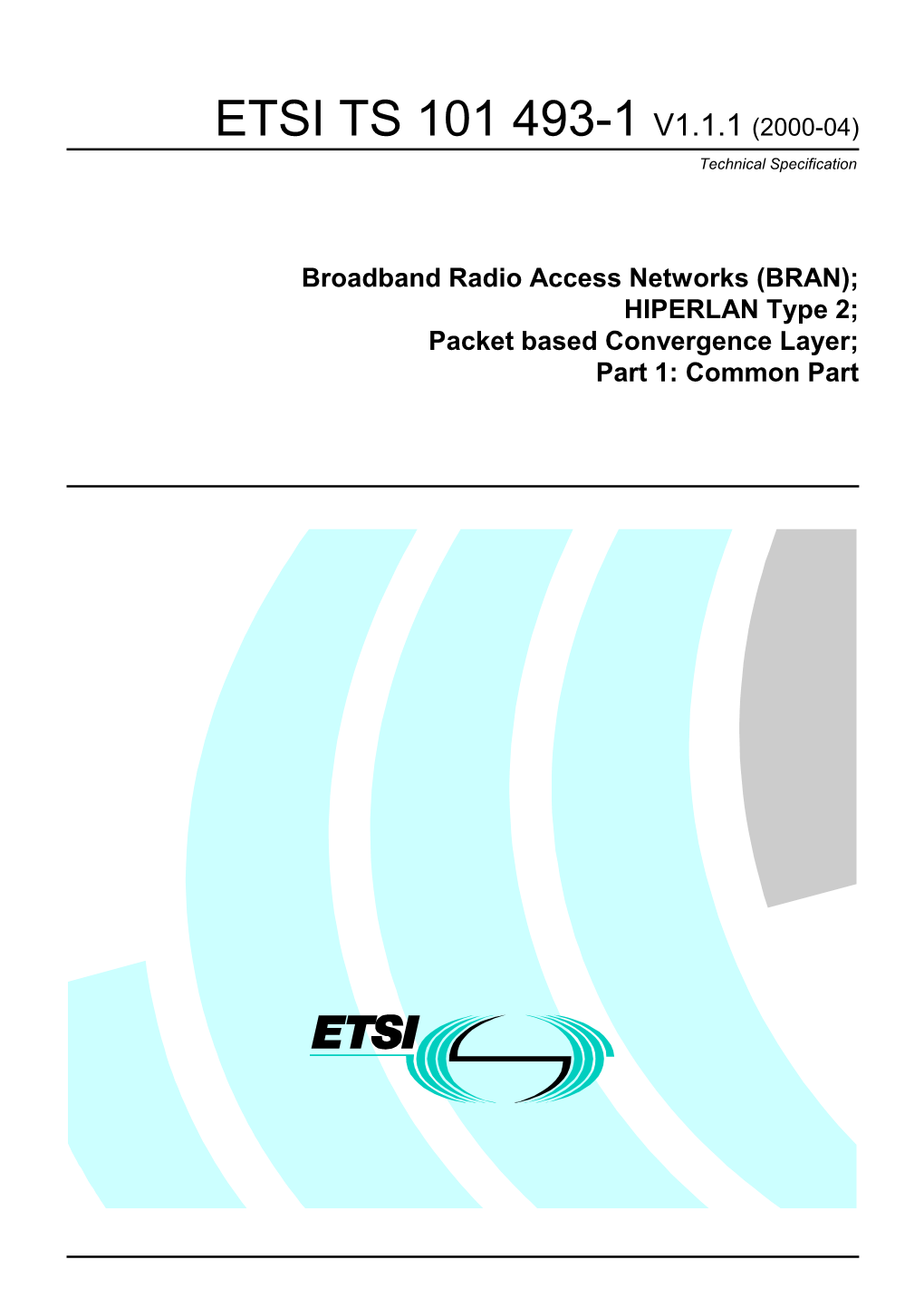 BRAN); HIPERLAN Type 2; Packet Based Convergence Layer; Part 1: Common Part 2 ETSI TS 101 493-1 V1.1.1 (2000-04)