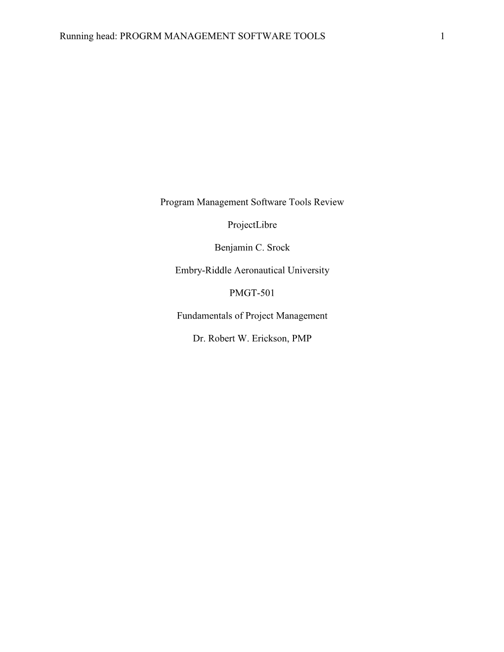 Running Head: PROGRM MANAGEMENT SOFTWARE TOOLS 1 Program Management Software Tools Review Projectlibre Benjamin C. Srock Embry-R