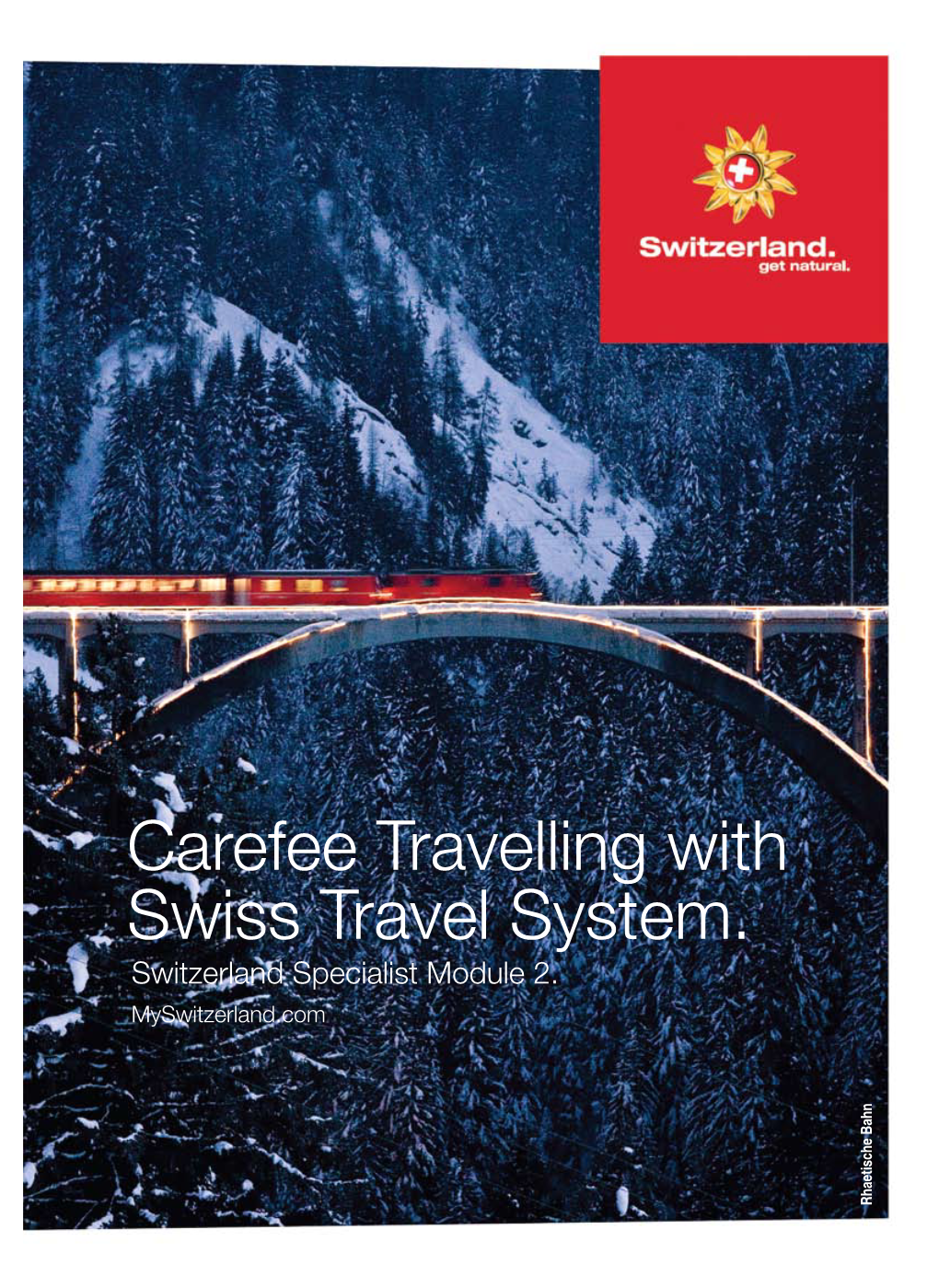 Carefee Travelling with Swiss Travel System. Switzerland Specialist Module 2