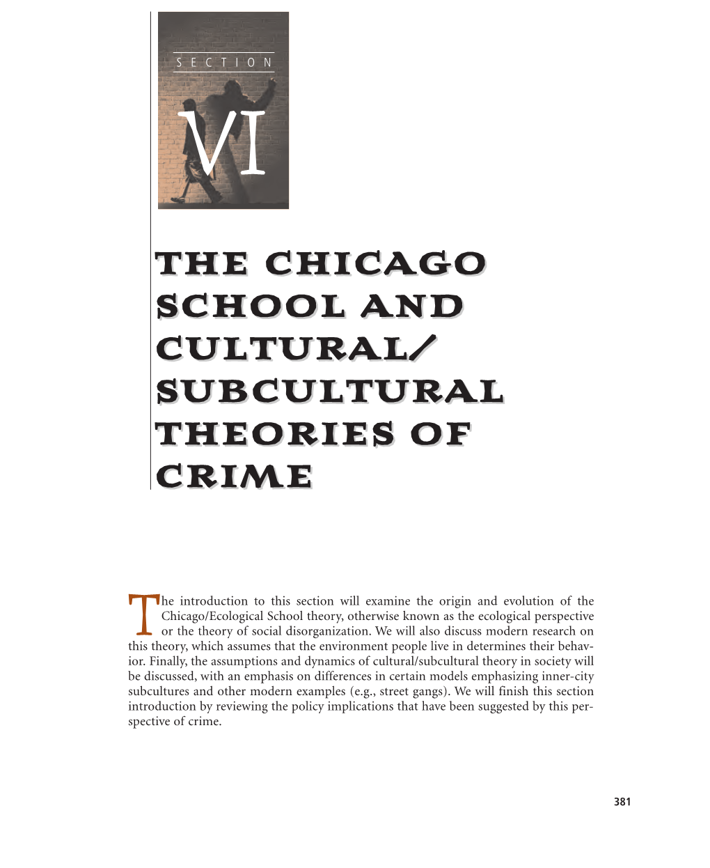 Chicago School of Criminology, Which Is Otherwise Known As the Ecological Perspective Or Theory of Social Disorganization, for Reasons That Will Become Very Clear