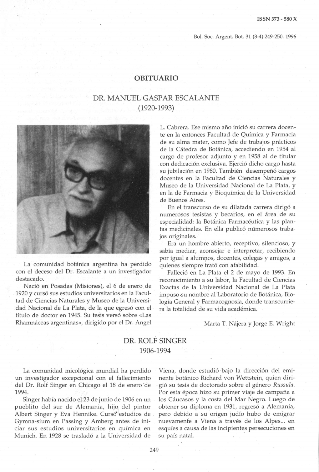 Dr. Manuel Gaspar Escalante (1920-1993) Dr. Rolf Singer