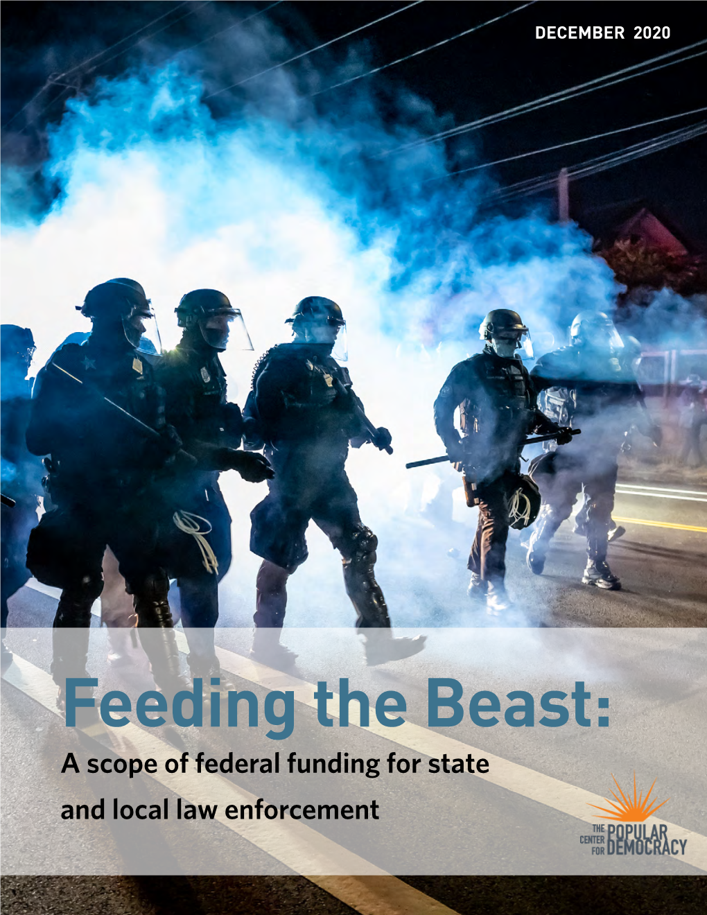 Feeding the Beast: a Scope of Federal Funding for State and Local Law Enforcement Acknowledgements: This Report Was Written by Eli Vitulli