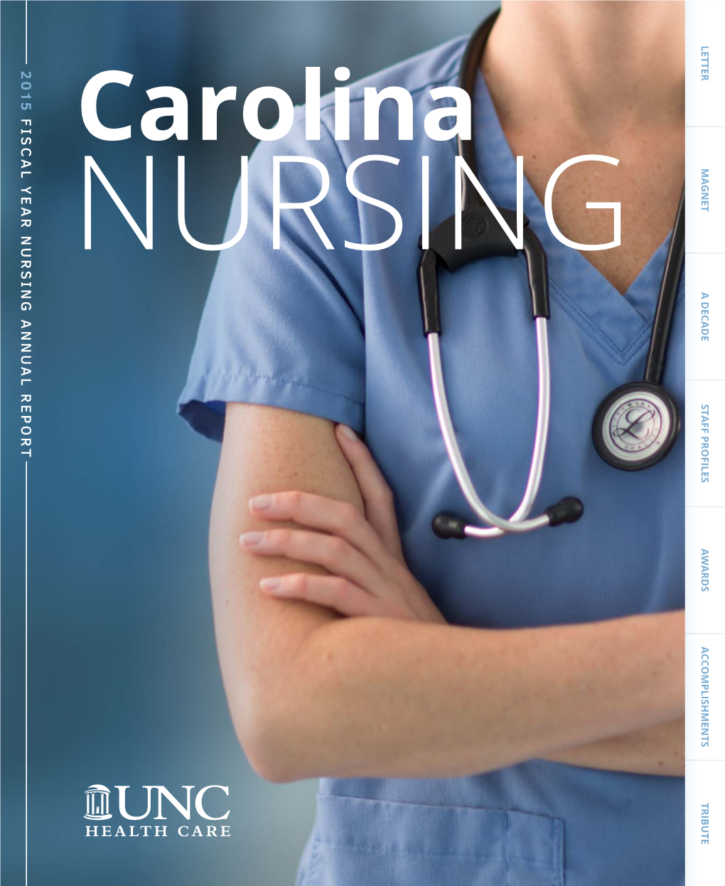 Carolina NURSING MAGNET N a DECADE G UAL UAL ANN R STAFF PROFILES EPORT AWARDS ACCOMPLISHMENTS TRIBUTE 20