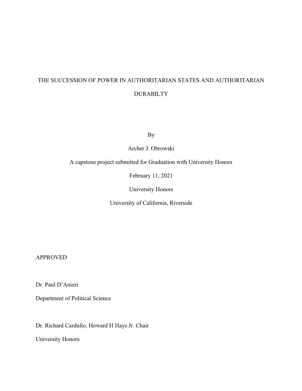 THE SUCCESSION of POWER in AUTHORITARIAN STATES and AUTHORITARIAN DURABILTY by Archer J. Obrowski a Capstone Project Submitted F