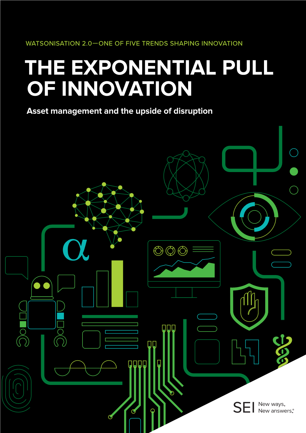 THE EXPONENTIAL PULL of INNOVATION Asset Management and the Upside of Disruption ADVANCING the STATE of the ART