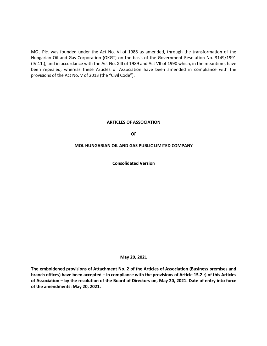 Articles of Association Have Been Amended in Compliance with the Provisions of the Act No